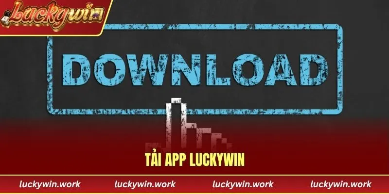 Tải app Luckywin