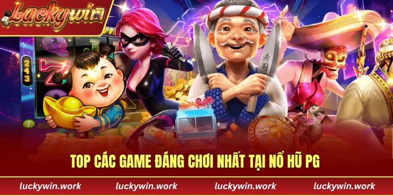 Top các game đáng chơi nhất tại nổ hũ PG 